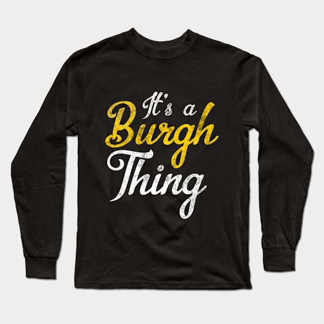 It's A Burgh Thing Pittsburgh Yinzer Black & Gold Long Sleeve T-Shirt by HuntTreasures